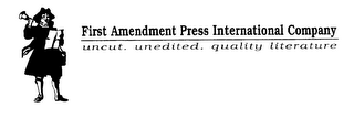FIRST AMENDMENT PRESS INTERNATIONAL COMPANY UNCUT. UNEDITED. QUALITY LITERATURE logo