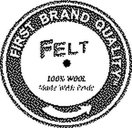 FIRST BRAND QUALITY FELT 100% WOOL, AND MADE WITH PRIDE logo
