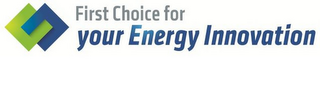 FIRST CHOICE FOR YOUR ENERGY INNOVATION logo