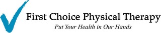 FIRST CHOICE PHYSICAL THERAPY PUT YOUR HEALTH IN OUR HANDS logo