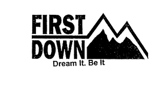 FIRST DOWN DREAM IT. BE IT. logo
