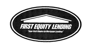 FIRST EQUITY LENDING "YOUR FIRST CHOICE IN MORTGAGE LENDING" logo