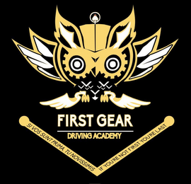 FIRST GEAR DRIVING ACADEMY SI VOS SUNT PRIMA, TU NOVISSIMIS IF YOU'RE NOT FIRST YOU'RE LAST logo