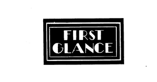 FIRST GLANCE