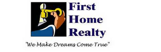 FIRST HOME REALTY "WE MAKE DREAMS COME TRUE" logo