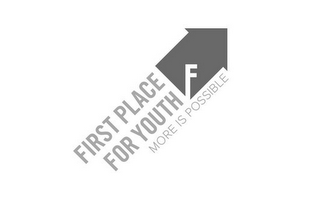 FIRST PLACE FOR YOUTH F MORE IS POSSIBLE logo