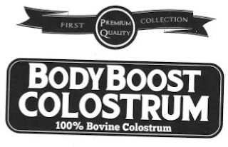 FIRST PREMIUM QUALITY COLLECTION BODYBOOST COLOSTRUM 100% BOVINE COLOSTRUM logo