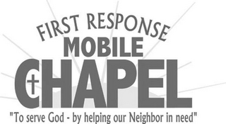 FIRST RESPONSE MOBILE CHAPEL "TO SERVE GOD - BY HELPING OUR NEIGHBOR IN NEED" logo