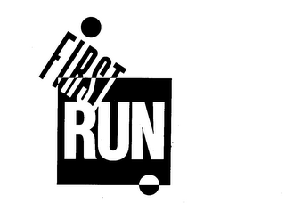 FIRST RUN