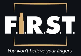 F.I.R.S.T. YOU WON'T BELIEVE YOUR FINGERS. logo