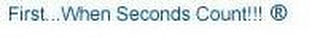 FIRST...WHEN SECONDS COUNT!!! logo