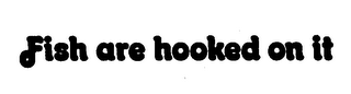 FISH ARE HOOKED ON IT logo