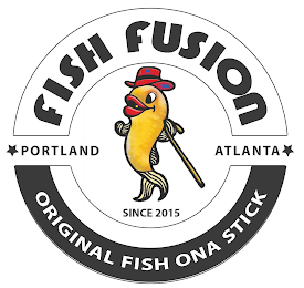 FISH FUSION; ORIGINAL FISH ONA STICK PORTLAND ATLANTA SINCE 2015 logo