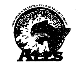 FISH TALE ALES "YOU SHOULD'VE TASTED THE ONE THAT GOT AWAY!" logo