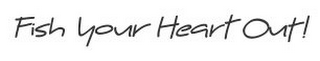 FISH YOUR HEART OUT! logo