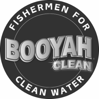 FISHERMEN FOR CLEAN WATER BOOYAH  CLEAN