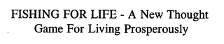 FISHING FOR LIFE - A NEW THOUGHT GAME FOR LIVING PROSPEROUSLY logo
