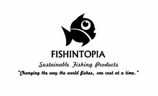 FISHINTOPIA SUSTAINABLE FISHING PRODUCTS "CHANGING THE WAY THE WORLD FISHES, ONE CAST AT A TIME." logo