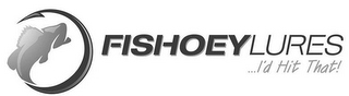 FISHOEY LURES ...I'D HIT THAT! logo