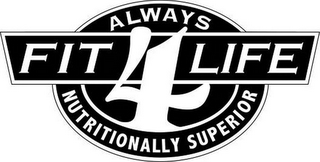 FIT 4 LIFE ALWAYS NUTRITIONALLY SUPERIOR logo