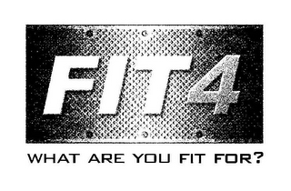 FIT 4 WHAT ARE YOU FIT FOR? logo