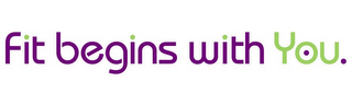 FIT BEGINS WITH YOU. logo