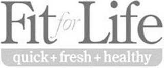 FIT FOR LIFE QUICK + FRESH + HEALTHY logo