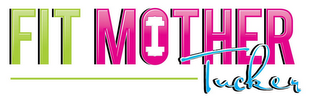 FIT MOTHER TUCKER logo