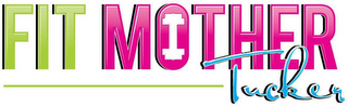FIT MOTHER TUCKER logo