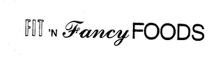 FIT 'N FANCY FOODS