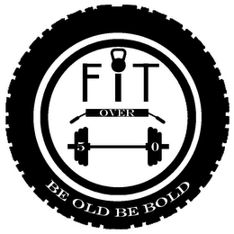 FIT OVER 50 BE OLD BE BOLD logo