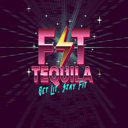 FIT TEQUILA GET LIT. STAY FIT logo