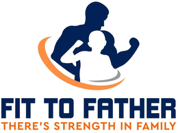 FIT TO FATHER THERE'S STRENGTH IN FAMILY logo