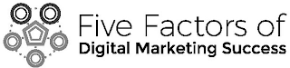 FIVE FACTORS OF DIGITAL MARKETING SUCCESS logo