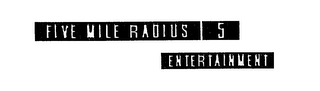 FIVE MILE RADIUS 5 ENTERTAINMENT logo