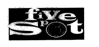 FIVE SPOT