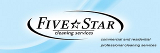 FIVE STAR CLEANING SERVICES COMMERCIAL AND RESIDENTIAL PROFESSIONAL CLEANING SERVICES logo