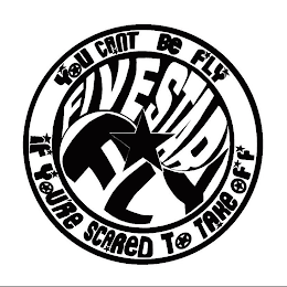 FIVESTAR FLY YOU CAN'T BE FLY IF YOU'RE SCARED TO TAKE OFF logo