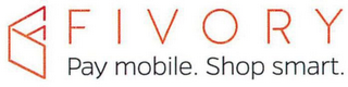 FIVORY PAY MOBILE. SHOP SMART. logo