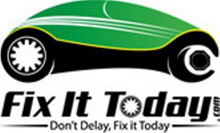 FIX IT TODAY.COM DON'T DELAY, FIX IT TODAY logo