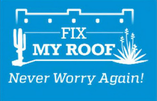 FIX MY ROOF NEVER WORRY AGAIN! logo