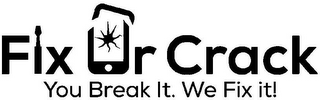 FIX UR CRACK YOU BREAK IT. WE FIX IT! logo