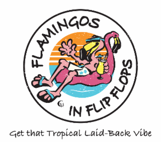 FLAMINGOS IN FLIP FLOPS GET THAT TROPICAL LAID-BACK VÍBE logo