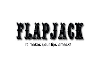FLAPJACK. IT MAKES YOUR LIEPS SMACK! logo