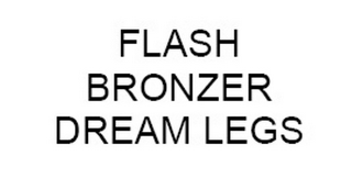 FLASH BRONZER DREAM LEGS logo
