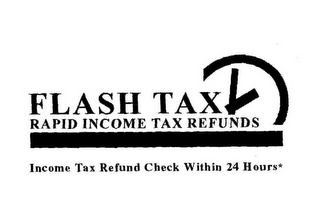 FLASH TAX RAPID INCOME TAX REFUNDS INCOME TAX REFUND CHECK WITHIN 24 HOURS* logo
