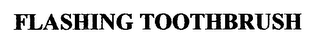 FLASHING TOOTHBRUSH logo