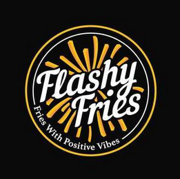 FLASHY FRIES FRIES WITH POSITIVE VIBES logo