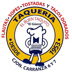FLAUTAS SOPES TOSTADAS Y TACOS DORADOS TAQUERIA DESDE 1953 EL BUEN TAQUITO "EL GÜERO" CJON. CARRANZA 6 Y 7 logo