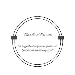 FLAWLESS FAVOUR "IT SUGGEST NOT ONLY THE PERFECTION OF GOD BUT THE EVERLASTING GOD" logo